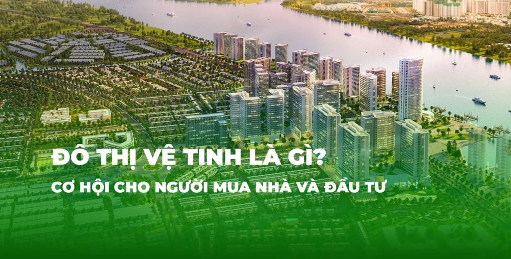 Đô thị vệ tinh là gì? Cơ hội cho người mua và nhà đầu tư 5 do thi ve tinh la gi co hoi chonguoi mua nha va dau tu hslands