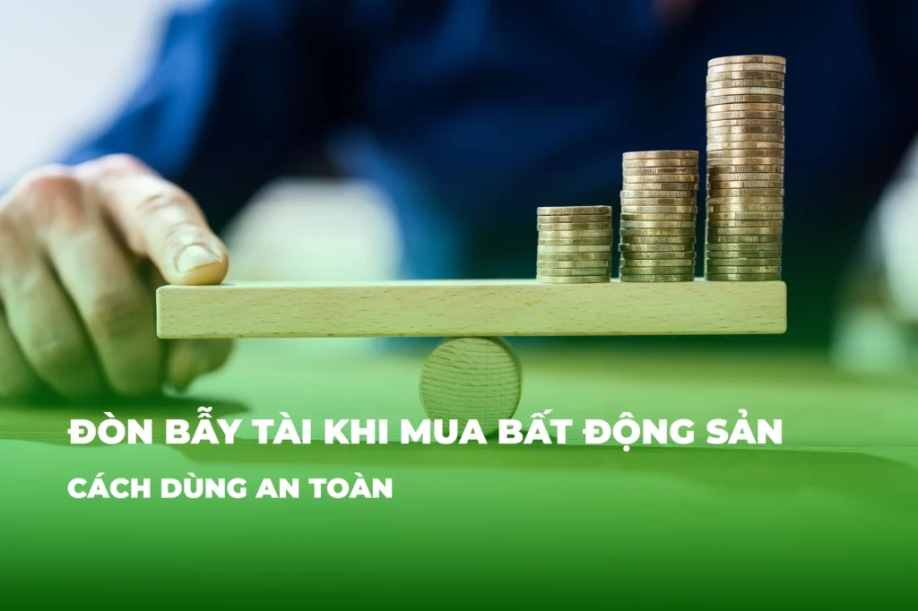 Đòn bẩy tài chính khi mua bất động sản: Cách dùng an toàn 6 donbay khi mua bat dong san cach dung don bay an toan hslands
