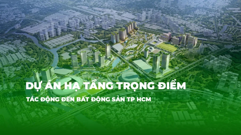Dự án hạ tầng trọng điểm và tác động đến BĐS TP.HCM 3 du an ha tang trong diem tac dong den bds tphcm hslands