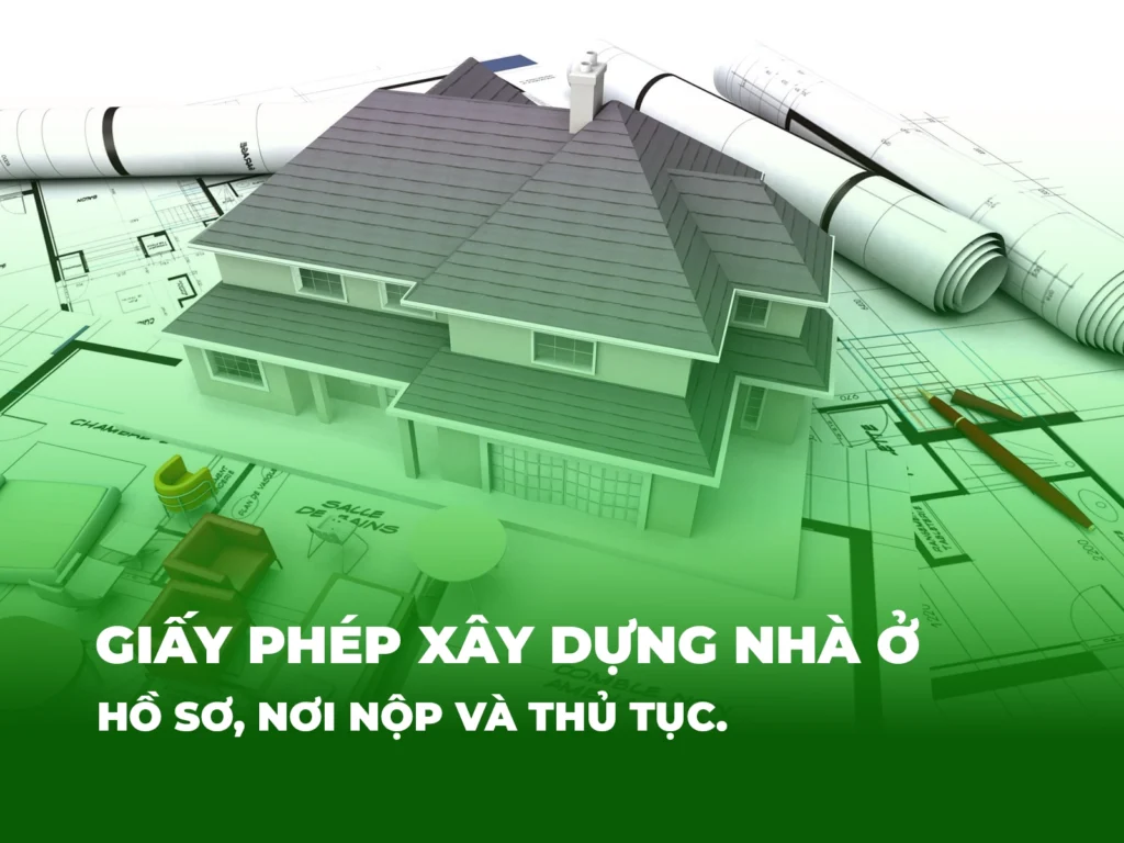 Giấy phép xây dựng nhà ở: Hồ sơ, nơi nộp và thủ tục 1 giay phep xay dung nha o ho so noi nop va thu tuc hslands