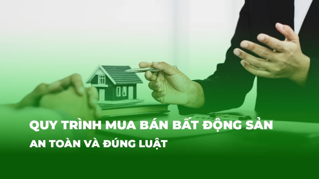 Quy trình mua bán bất động sản an toàn, đúng luật 1 quy trinh mua ban bat dong san an toan va dung luat hslands 1