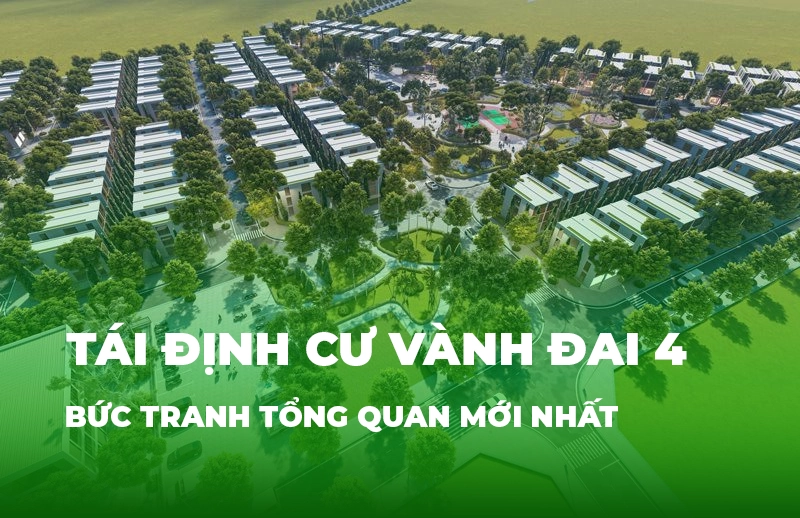 Tái định cư Vành đai 4: Bức tranh tổng quan mới nhất 4 tai dinh cu vanh dai 4 tong quan hslands