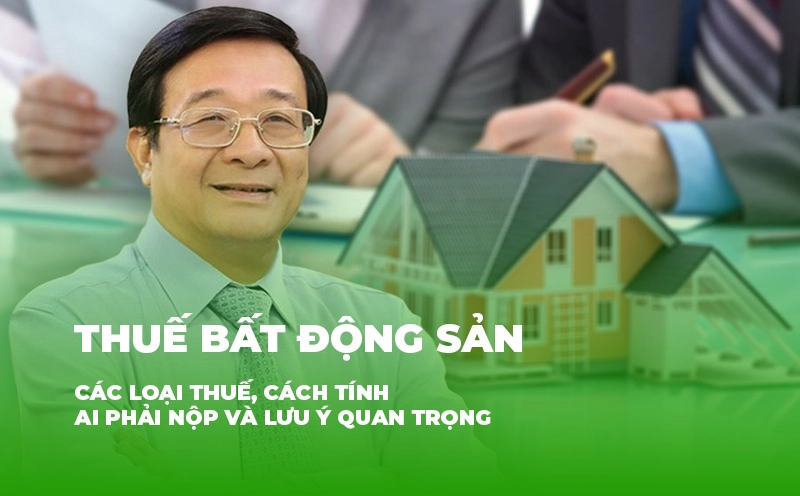 Thuế bất động sản: Các loại thuế, cách tính, ai phải nộp và lưu ý quan trọng 10 thue bds cac loai thue hs lands