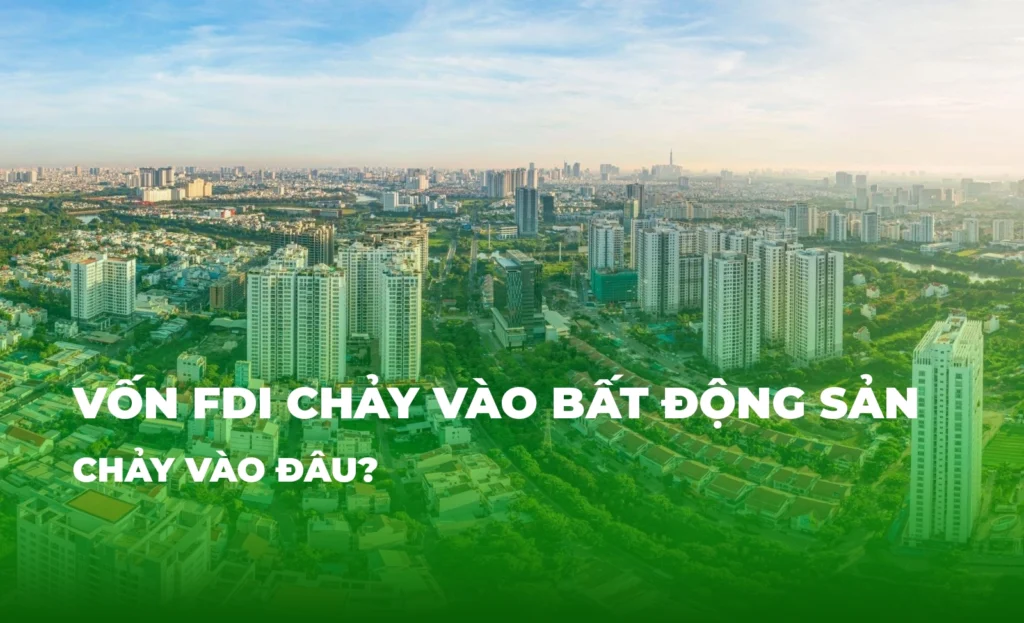 Vốn FDI vào bất động sản đang chảy vào đâu? 5 von fdi bat dong san chay vao dau hsands