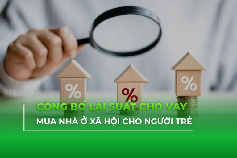 Lãi Suất Vay Mua Nhà Ở Xã Hội Cho Người Trẻ Từ 1/7/2026 3 cong bo lai suat cho vay mua nha o xa hoi cho nguoi tre hslands 0971884881